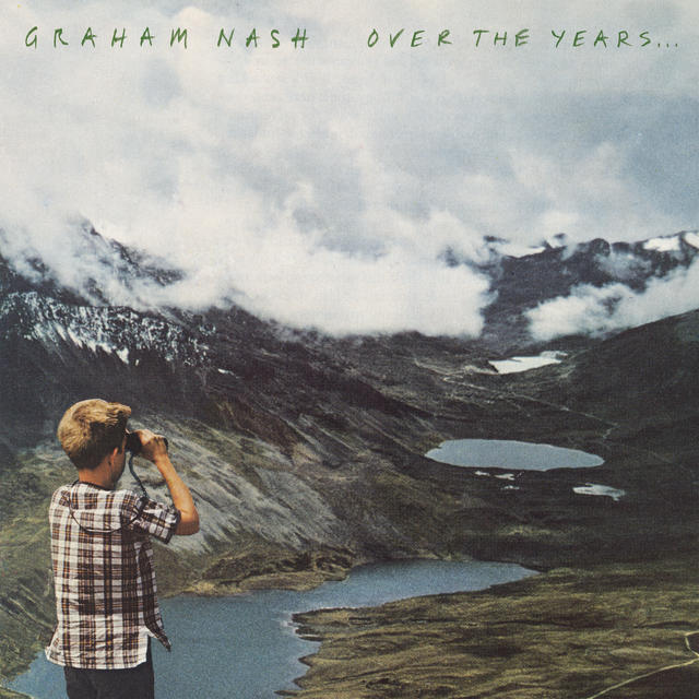 Graham Nash, OVER THE YEARS...