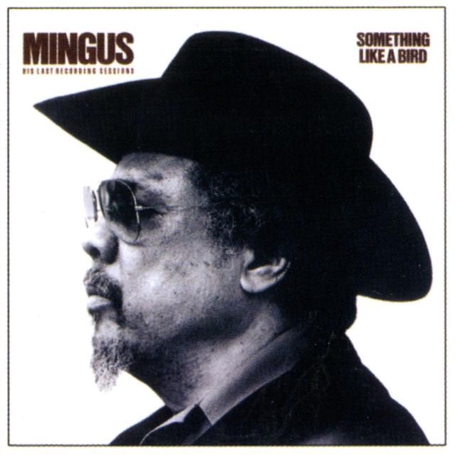 Charles Mingus - SOMETHING LIKE A BIRD Album Cover