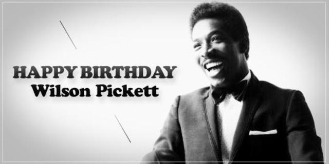 Happy Birthday, Wilson Pickett