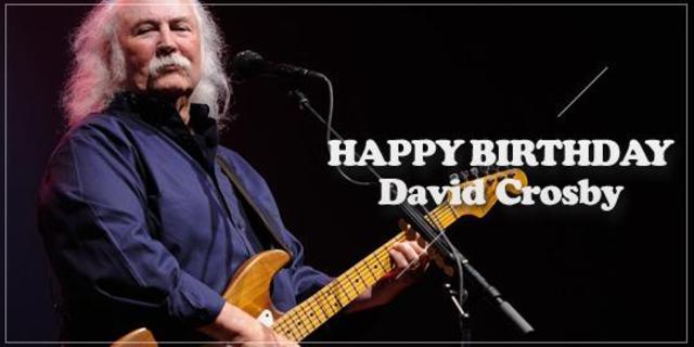 Happy Birthday, David Crosby