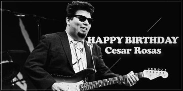 Happy Birthday, Cesar Rosas!