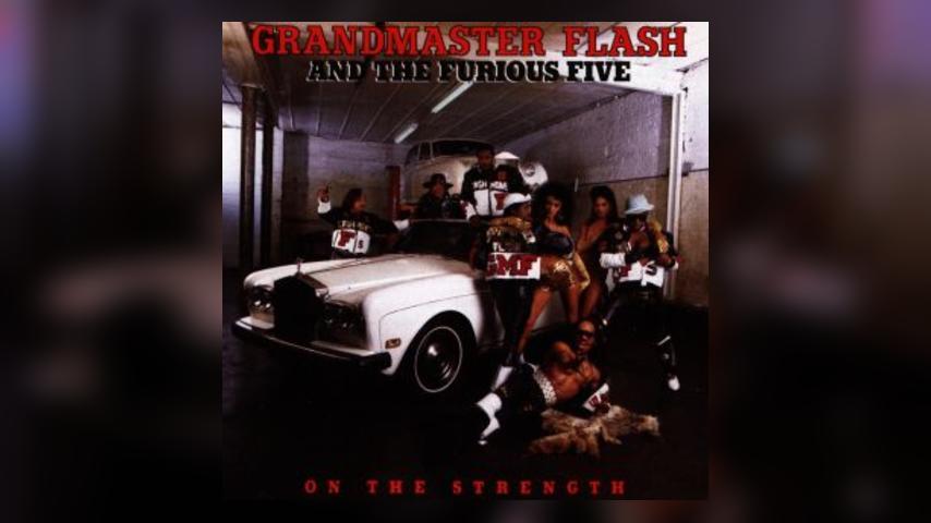 Grandmaster Flash & The Furious Five, ON THE STRENGTH