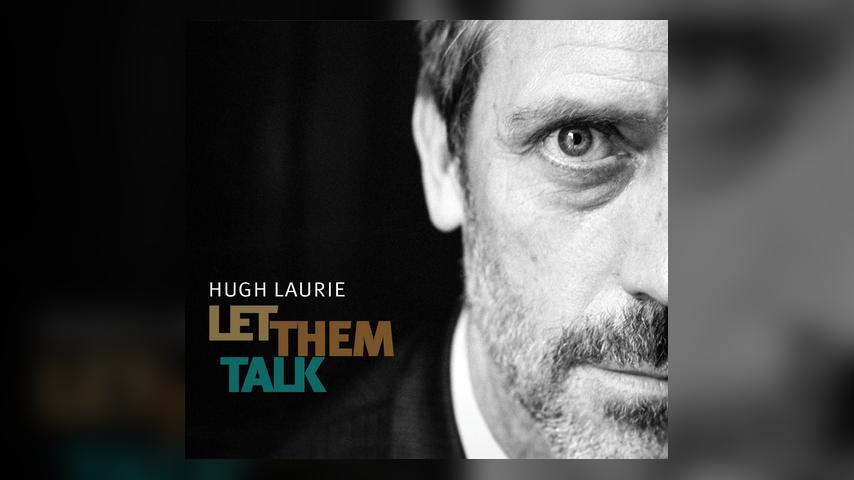 Hugh Laurie, LET THEM TALK