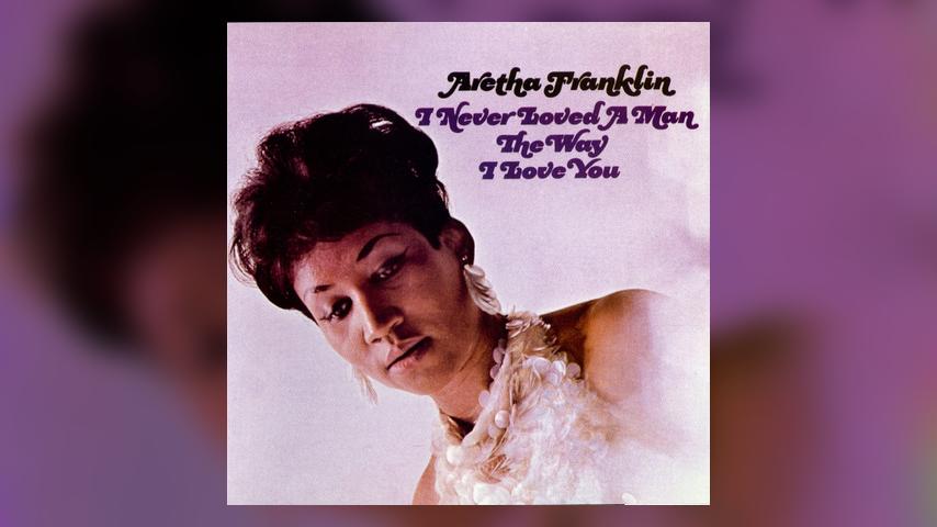 Aretha Franklin I NEVER LOVED A MAN THE WAY I LOVE YOU Cover