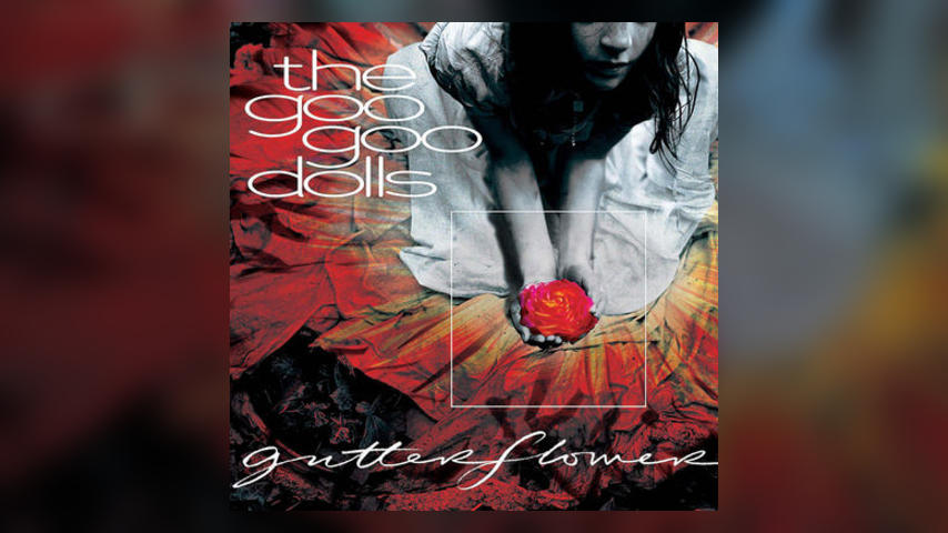 Happy 15th: Goo Goo Dolls, GUTTERFLOWER