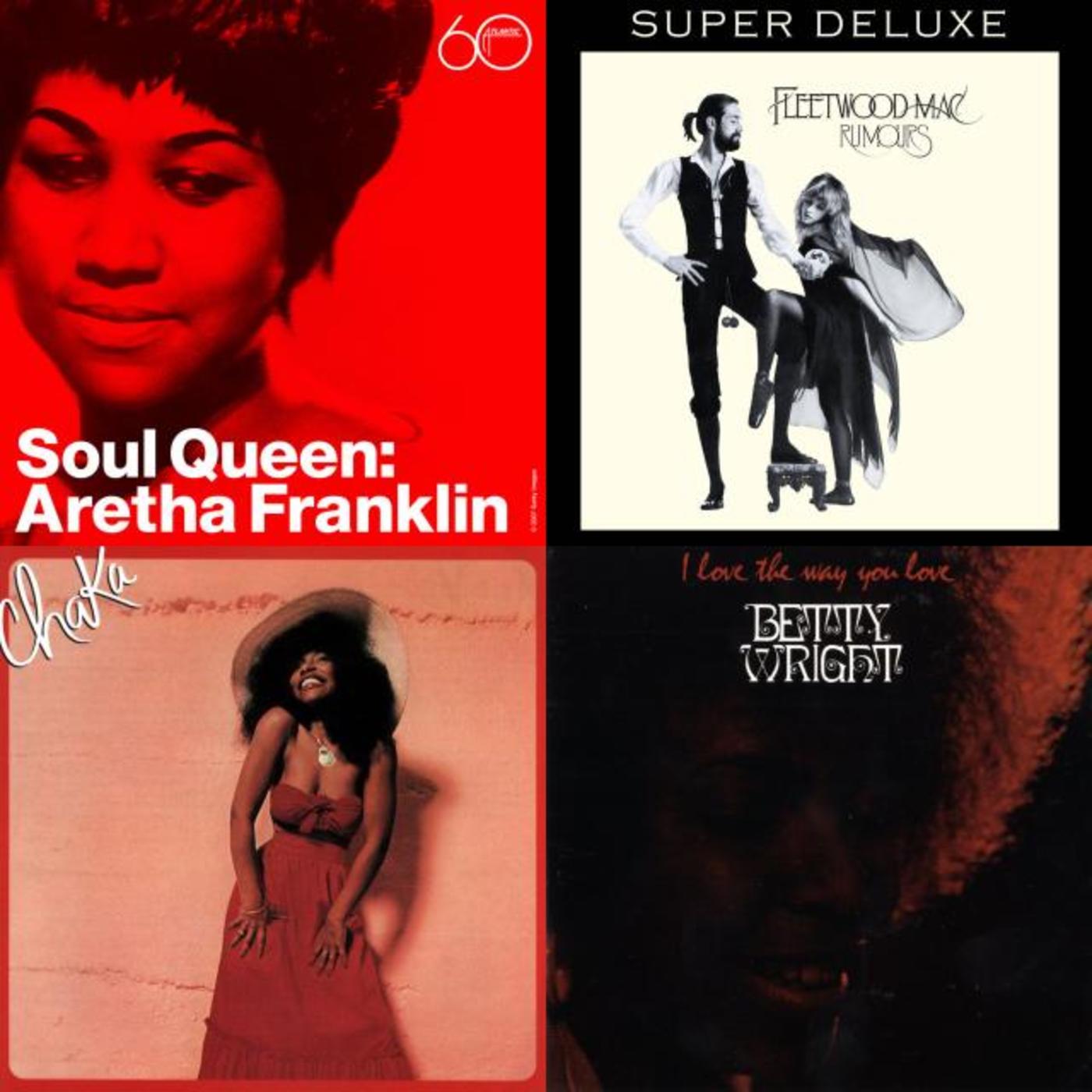 Women's History Month: Women, Ladies, and Girls - Fleetwood Mac, Chaka Khan, Aretha Franklin, Betty Wright, Carly Simon, Joni Mitchell, Stevie Nicks